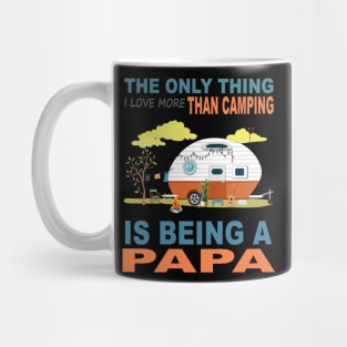 I Love More Than Camping Is Being A Papa Mug